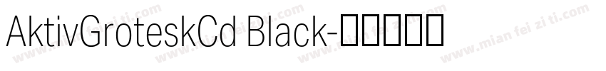 AktivGroteskCd Black字体转换